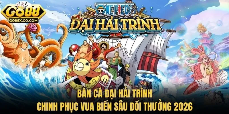 Bắn Cá Đại Hải Trình: Chinh Phục Vua Biển Sâu Đổi Thưởng 2026