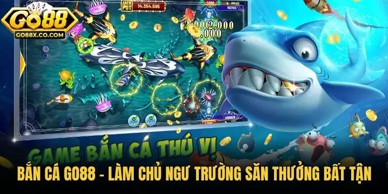 Bắn cá GO88 - Làm chủ ngư trường săn thưởng bất tận