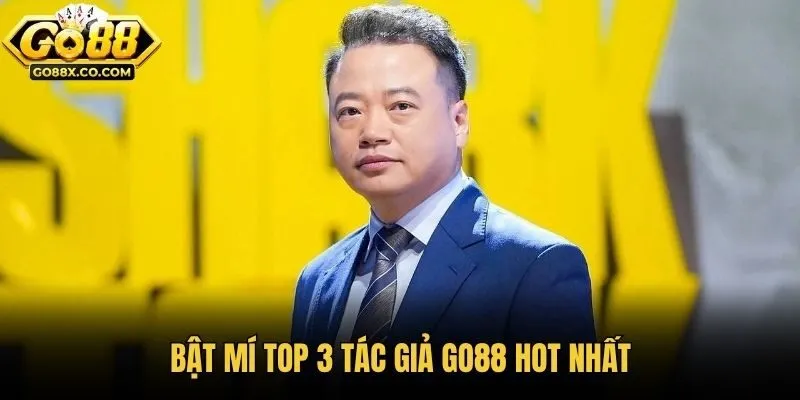 Bật mí top 3 tác giả GO88 hot nhất