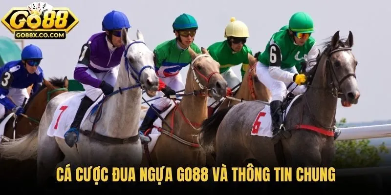 Cá cược đua ngựa Go88 và thông tin chung