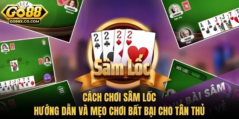 Cách Chơi Sâm Lốc: Hướng Dẫn Và Mẹo Chơi Bất Bại Cho Tân Thủ