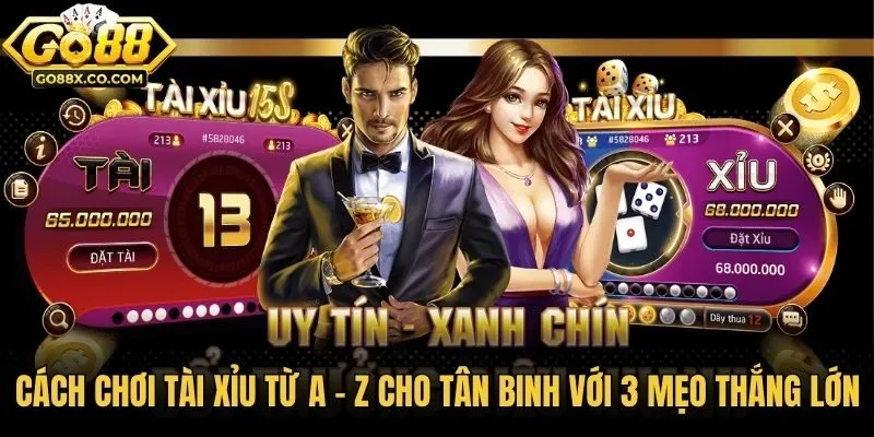 Cách Chơi Tài Xỉu Từ A - Z Cho Tân Binh Với 3 Mẹo Thắng Lớn