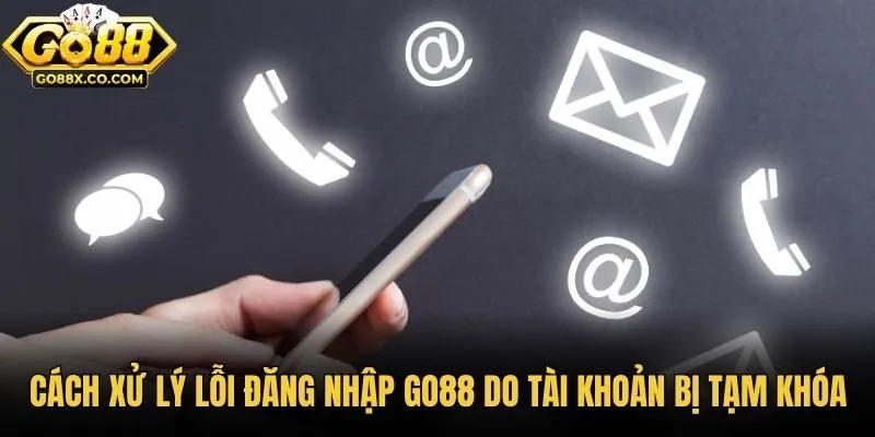 Cách xử lý lỗi đăng nhập GO88 do tài khoản bị tạm khóa