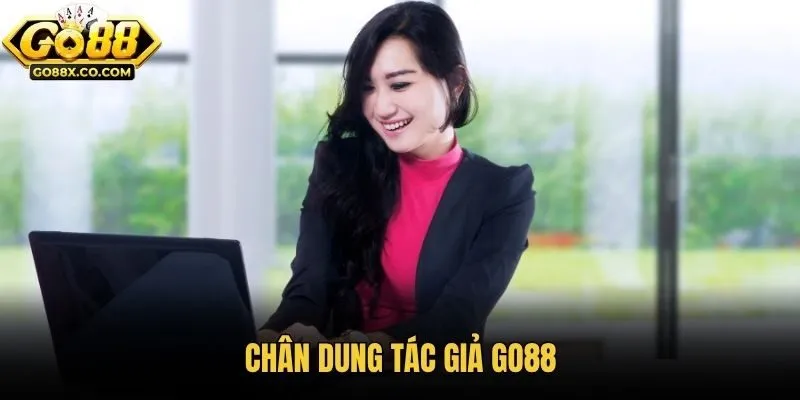 Chân dung tác giả GO88