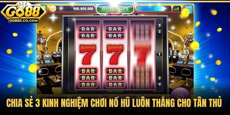 Chia sẻ 3 kinh nghiệm chơi nổ hũ luôn thắng cho tân thủ