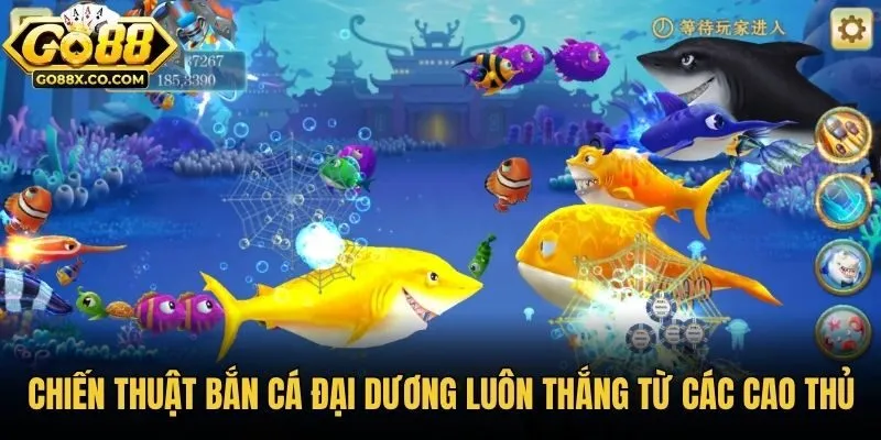 Chiến thuật bắn cá đại dương luôn thắng từ các cao thủ