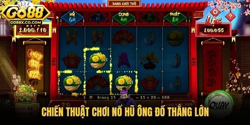 Chiến thuật chơi nổ hũ ông đồ thắng lớn