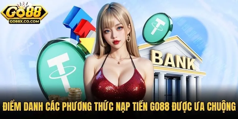 Điểm danh các phương thức nạp tiền Go88 được ưa chuộng