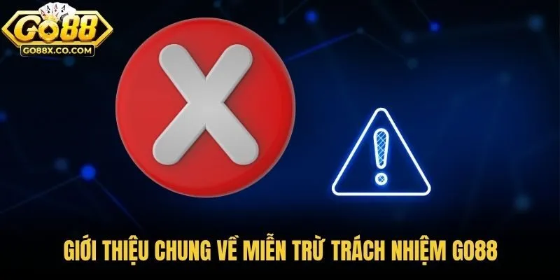 Giới thiệu chung về miễn trừ trách nhiệm Go88