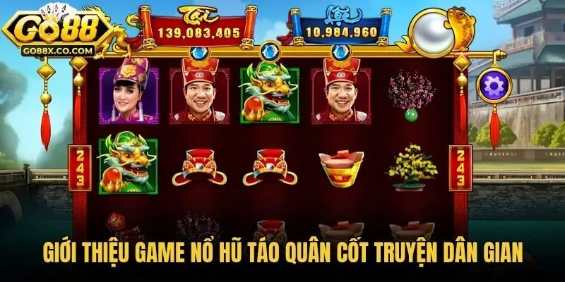 Giới thiệu game nổ hũ táo quân cốt truyện dân gian