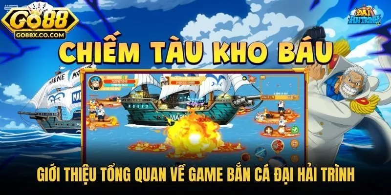 Giới thiệu tổng quan về game bắn cá đại hải trình