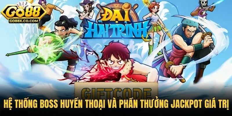 Hệ thống boss huyền thoại và phần thưởng jackpot giá trị