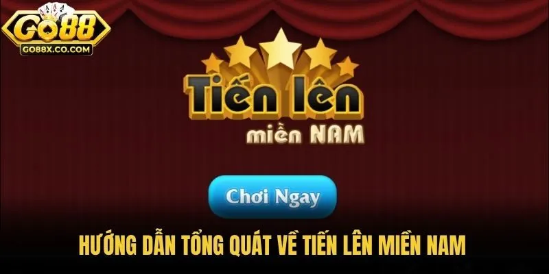 Hướng Dẫn Tổng Quát Về Tiến Lên Miền Nam