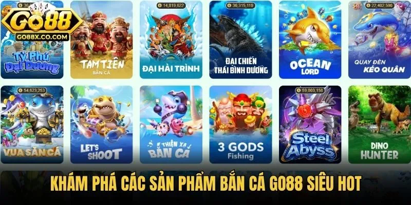 Khám phá các sản phẩm bắn cá Go88 siêu hot