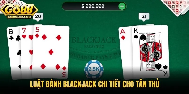 Luật đánh Blackjack chi tiết cho tân thủ