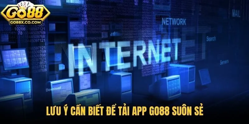 Lưu ý cần biết để tải app GO88 suôn sẻ