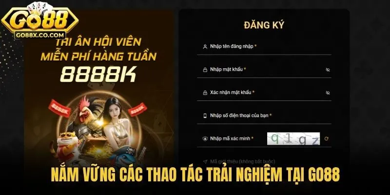 Nắm vững các thao tác trải nghiệm tại GO88
