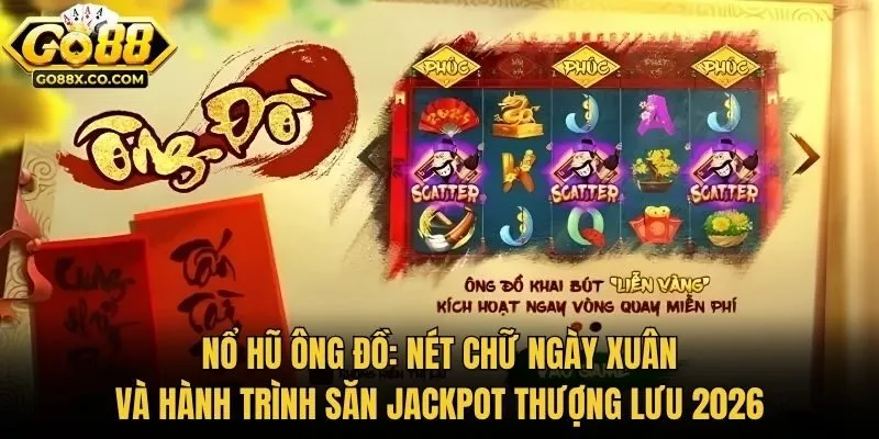 Nổ Hũ Ông Đồ: Nét Chữ Ngày Xuân Và Hành Trình Săn Jackpot