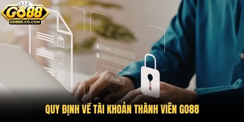 Quy định về tài khoản thành viên Go88