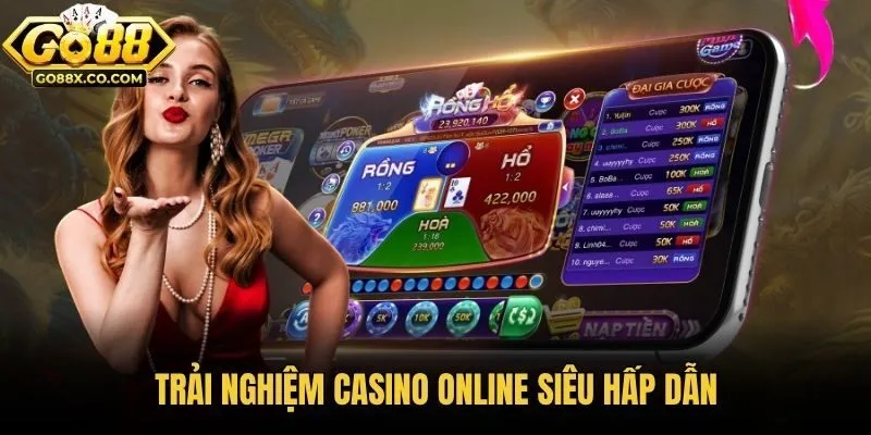 Trải nghiệm casino online siêu hấp dẫn