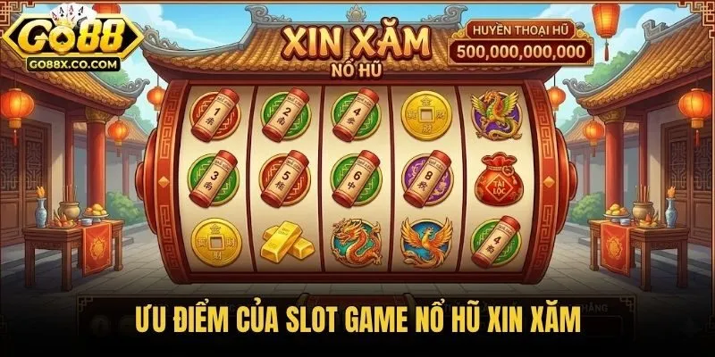 Ưu điểm của slot game nổ hũ xin xăm